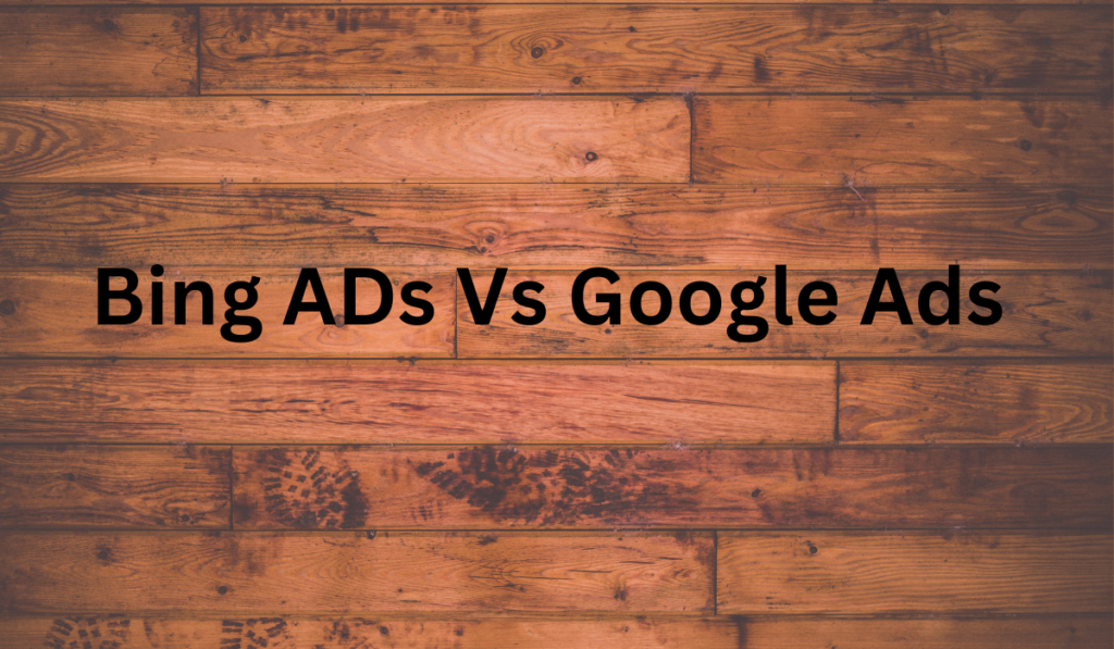 Google Ads Vs. Bing Ads: Advantages And Disadvantages